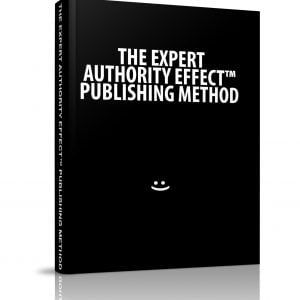 The Expert Authority Effect™ Publishing Method Limited Edition Hardcover Book (750 Copies)